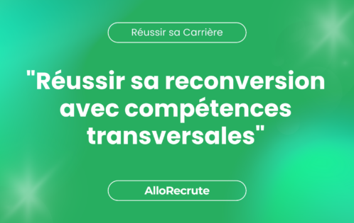 Mise en avant des compétences transversales pour une reconversion réussie"Réussir sa reconversion avec compétences transversales"
