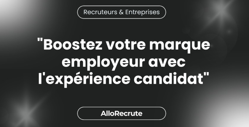 "Décortiquer l'expérience candidat : L'importance cruciale pour votre marque employeur""Boostez votre marque employeur avec l'expérience candidat"