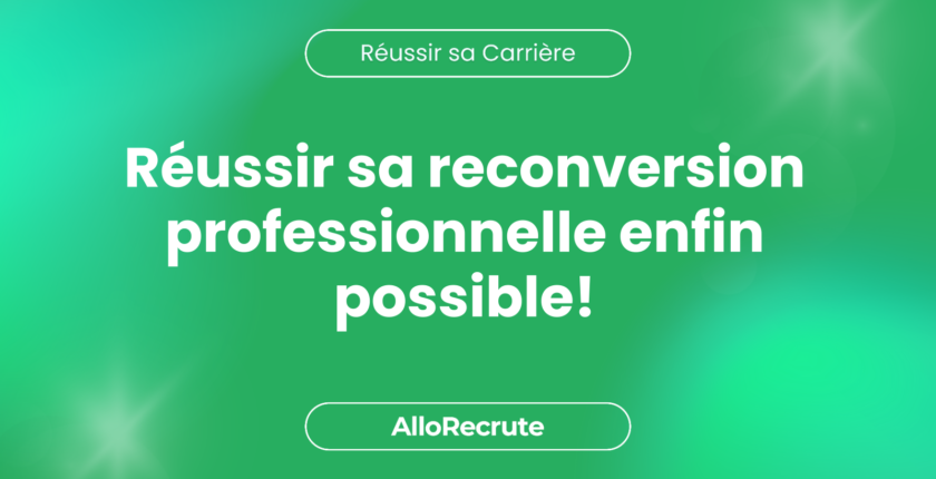Réussir sa reconversion professionnelle : les clés d'une transition réussie.Réussir sa reconversion professionnelle enfin possible!