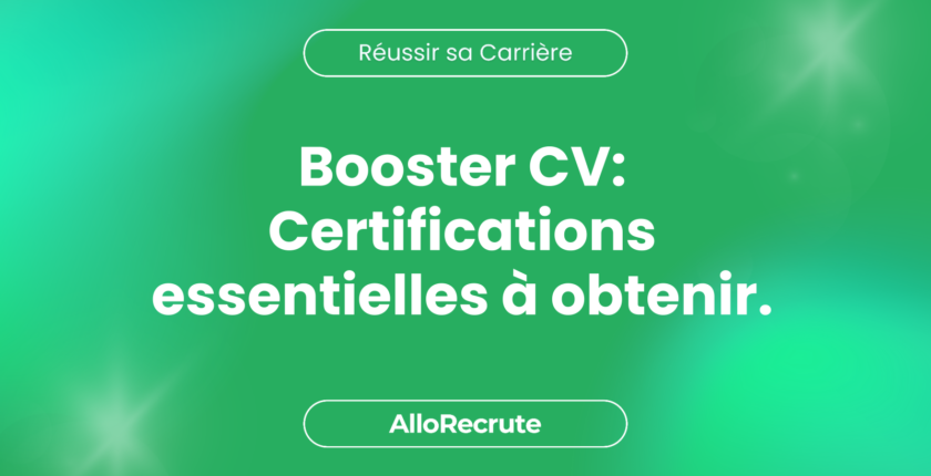 Maximiser votre employabilité : Les certifications et formations qui peuvent booster votre CV.Booster CV: Certifications essentielles à obtenir.