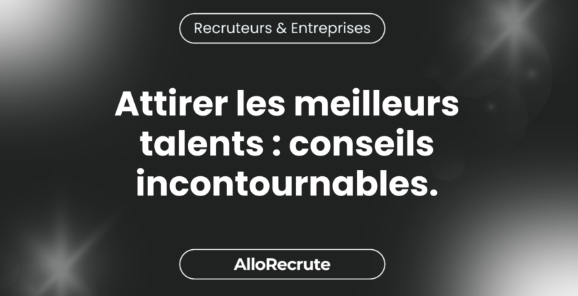 "La conception de votre marque employeur : stratégies pour attirer les meilleurs candidats"Attirer les meilleurs talents : conseils incontournables.