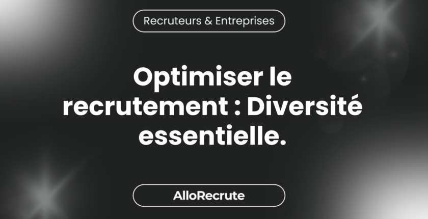 Repenser le recrutement : l'importance de la diversité et de l'inclusion dans la chasse aux talentsOptimiser le recrutement : Diversité essentielle.