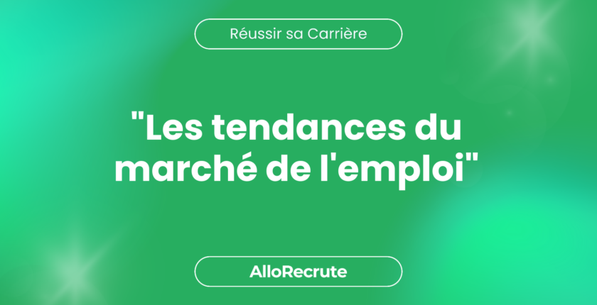 Exploration des tendances du marché de l'emploi : vers quelle direction s'orienter ?"Les tendances du marché de l'emploi"