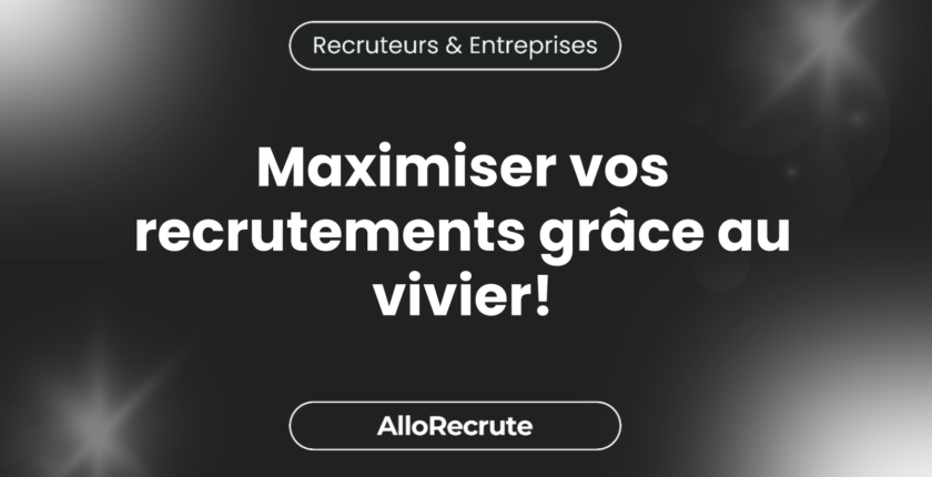 Construire un vivier de talents solide : La clé pour sécuriser vos recrutements futurs.Maximiser vos recrutements grâce au vivier!