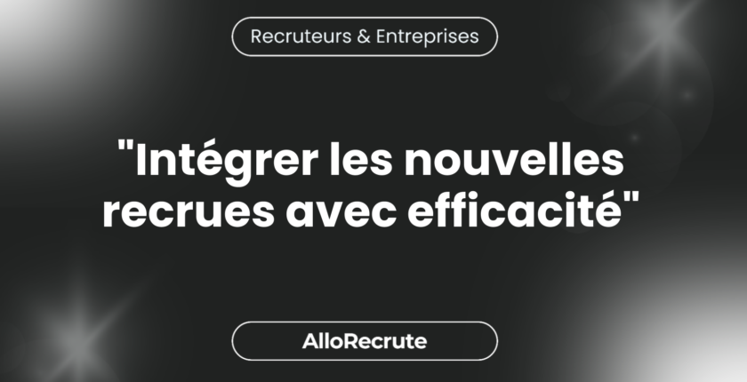 "Comment intégrer efficacement les nouvelles recrues : Conseils pour une transition en douceur""Intégrer les nouvelles recrues avec efficacité"