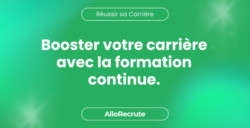 La formation continue : un atout majeur pour le développement de votre carrière.Booster votre carrière avec la formation continue.