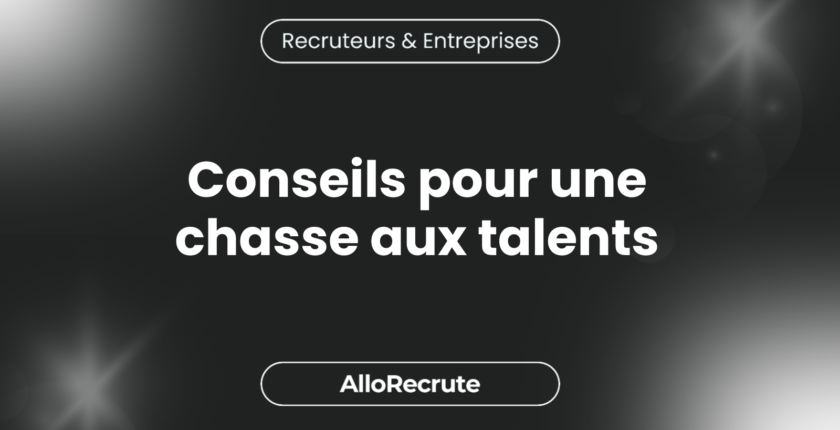 Éviter les pièges classiques du recrutement : Conseils pour une chasse aux talents réussie.Conseils pour une chasse aux talents