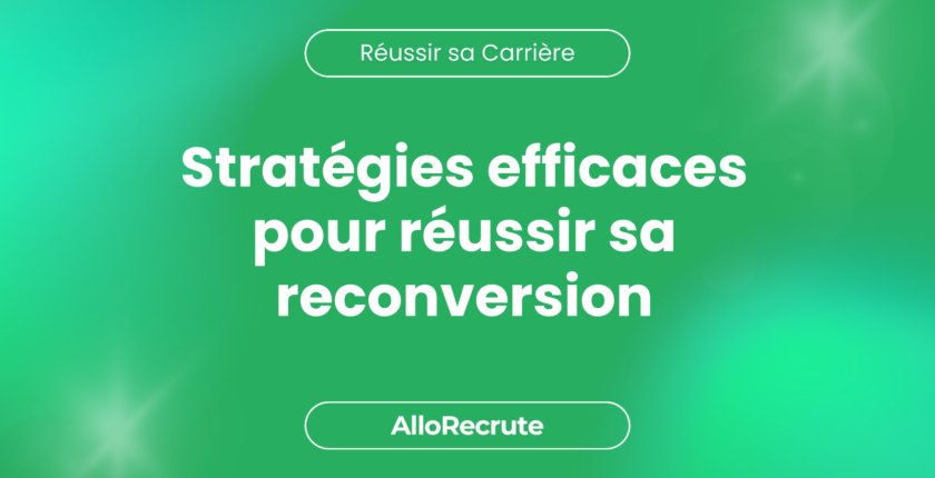 Réussir sa reconversion professionnelle : des stratégies efficaces pour une transition de carrière réussie.Stratégies efficaces pour réussir sa reconversion