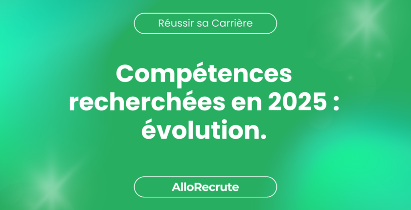 L'évolution du marché du travail : quelles compétences seront les plus recherchées en 2025 ?Compétences recherchées en 2025 : évolution.