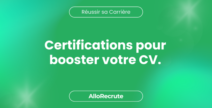 Zoom sur les certifications et formations qui donneront un coup de boost à votre CVCertifications pour booster votre CV.