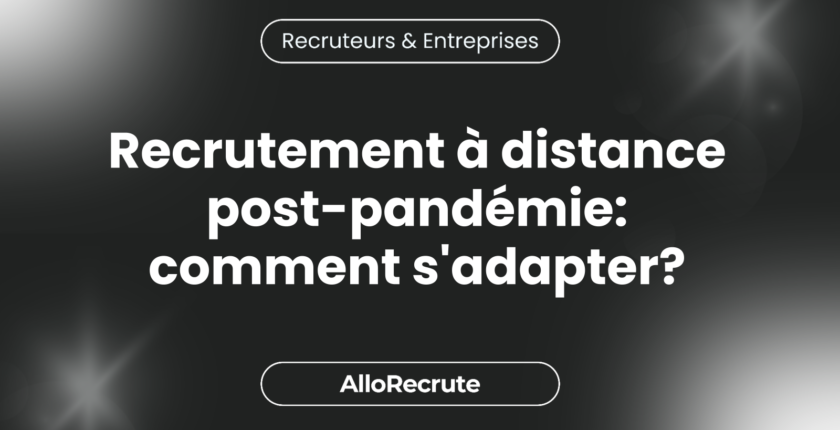 Stratégies de recrutement dans un monde post-pandémique : Adapter le recrutement à distance pour les chasseurs de têtes.Recrutement à distance post-pandémie: comment s'adapter?
