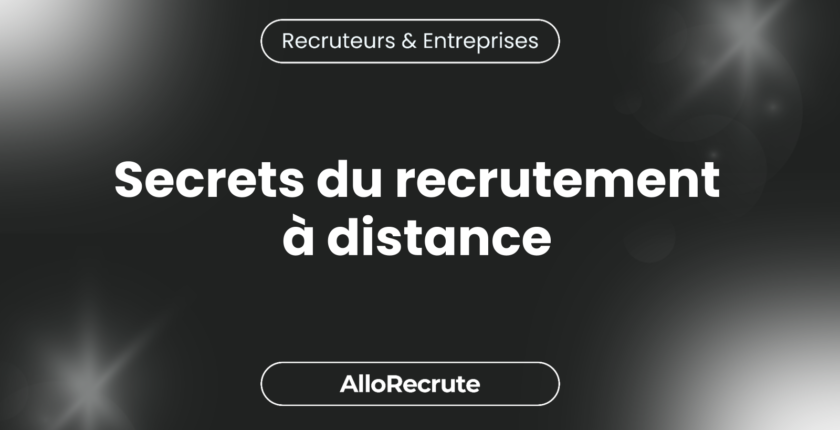 "Les secrets du recrutement à distance : Guide adaptatif pour les chasseurs de têtes en période post-pandémique"Secrets du recrutement à distance