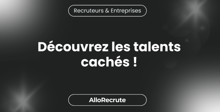 Attirer les talents cachés : la montée des candidats passifs et comment les dénicherDécouvrez les talents cachés !