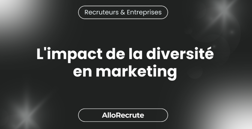 Repenser le recrutement : L'importance de la diversité et de l'inclusion dans la recherche de talentsL'impact de la diversité en marketing